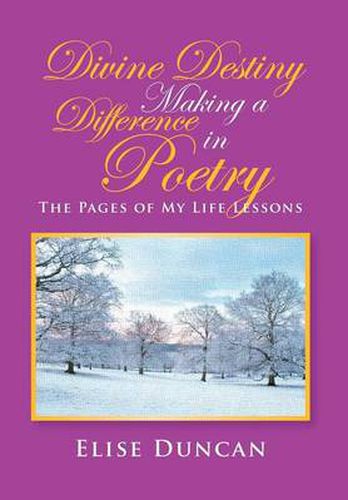 Divine Destiny Making a Difference in Poetry: The Pages of My Life Lessons