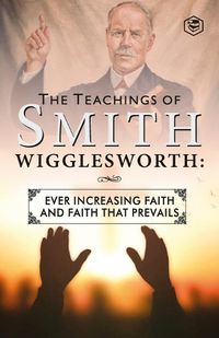 Cover image for The Teachings of Smith Wigglesworth