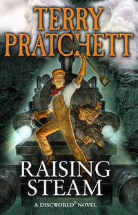 Cover image for Raising Steam: (Discworld novel 40)