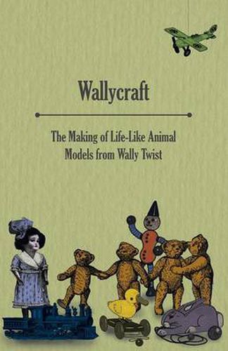 Cover image for Wallycraft - The Making of Life-like Animal Models from Wally Twist