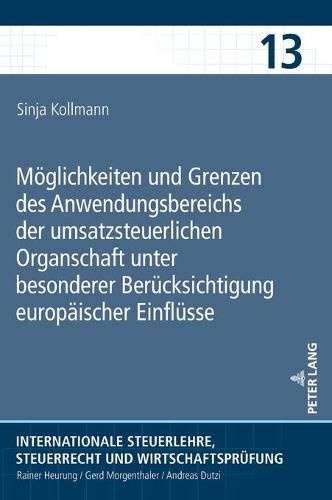 Cover image for Moeglichkeiten Und Grenzen Des Anwendungsbereichs Der Umsatzsteuerlichen Organschaft Unter Besonderer Beruecksichtigung Europaeischer Einfluesse