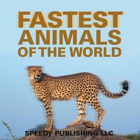 Cover image for Fastest Animals Of The World