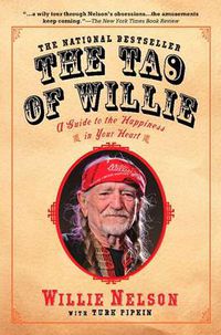 Cover image for The Tao of Willie: A Guide to the Happiness in Your Heart