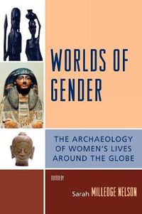 Cover image for Worlds of Gender: The Archaeology of Women's Lives Around the Globe