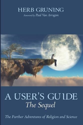 A User's Guide--The Sequel: The Further Adventures of Religion and Science