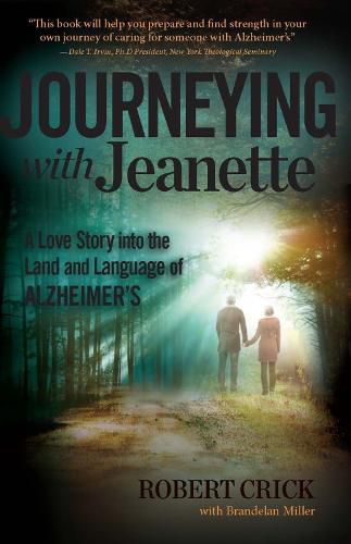 Cover image for Journeying with Jeanette: A Love Story into the Land and Language of Alzheimer's