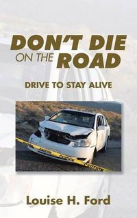 Cover image for Don't Die on the Road: Drive to Stay Alive