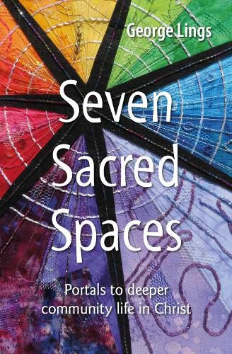 Cover image for Seven Sacred Spaces: Portals to deeper community life in Christ