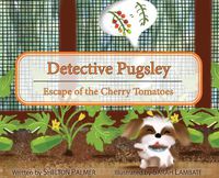 Cover image for Detective Pugsley: Escape of the Cherry Tomatoes