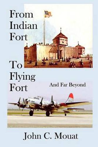 Cover image for From Indian Fort to Flying Fort -and Far Beyond