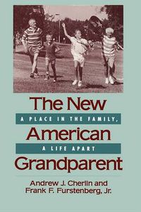 Cover image for The New American Grandparent: A Place in the Family, A Life Apart