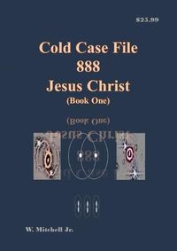 Cover image for Cold Case File 888 - Jesus Christ (Book One)