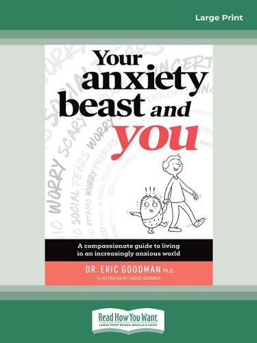 Your Anxiety Beast and You: A Compassionate Guide to Living in an Increasingly Anxious World