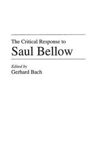 Cover image for The Critical Response to Saul Bellow