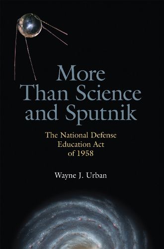 Cover image for More Than Science and Sputnik: The National Defense Education Act of 1958