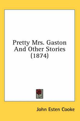 Pretty Mrs. Gaston and Other Stories (1874)