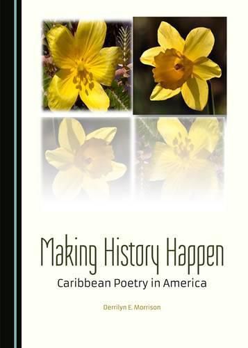 Cover image for Making History Happen: Caribbean Poetry in America