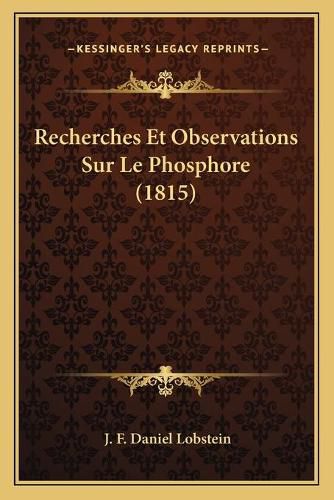 Cover image for Recherches Et Observations Sur Le Phosphore (1815)