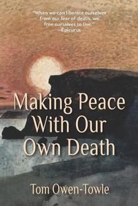 Cover image for Making Peace with Our Own Death