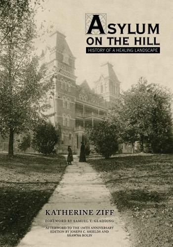 Cover image for Asylum on the Hill: History of a Healing Landscape