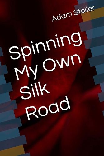 Cover image for Spinning My Own Silk Road