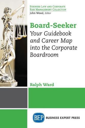 Cover image for Board-Seeker: Your Guidebook and Career Map into the Corporate Boardroom