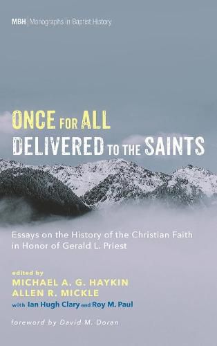 Once for All Delivered to the Saints: Essays on the History of the Christian Faith in Honor of Gerald L. Priest