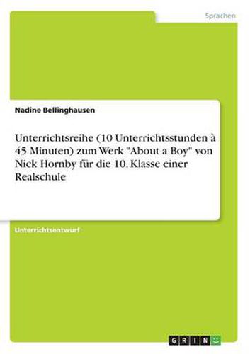 Cover image for Unterrichtsreihe (10 Unterrichtsstunden a 45 Minuten) zum Werk About a Boy von Nick Hornby fur die 10. Klasse einer Realschule