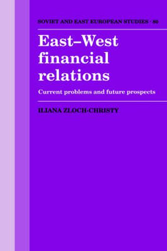 Cover image for East-West Financial Relations: Current Problems and Future Prospects