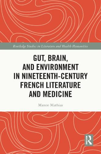 Gut, Brain, and Environment in Nineteenth-Century French Literature and Medicine