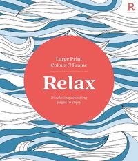 Cover image for Large Print Colour & Frame - Relax (Colouring Book for Adults)