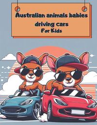Cover image for Australian animals babies driving cars for kids