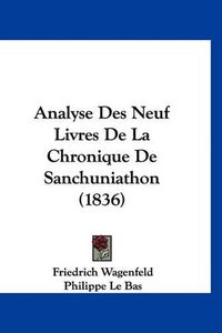 Cover image for Analyse Des Neuf Livres de La Chronique de Sanchuniathon (1836)