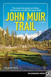 Cover image for John Muir Trail: The Essential Guide to Hiking America's Most Famous Trail