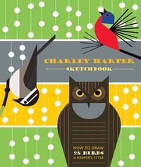 Cover image for Charley Harper Sketchbook How to Draw 28 Birds in Harper's Style