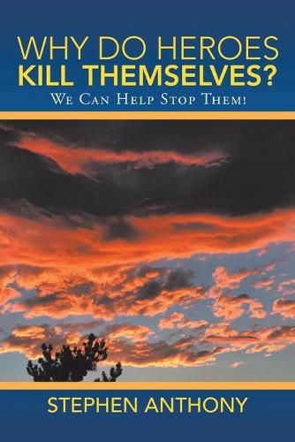 Cover image for Why Do Heroes Kill Themselves?: We Can Help Stop Them!