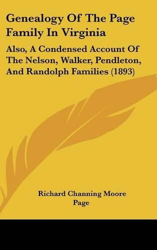 Cover image for Genealogy of the Page Family in Virginia: Also, a Condensed Account of the Nelson, Walker, Pendleton, and Randolph Families (1893)