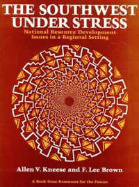 Cover image for The Southwest Under Stress: National Resource Development Issues in a Regional Setting