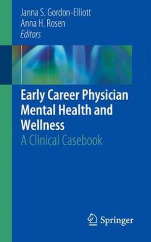 Cover image for Early Career Physician Mental Health and Wellness: A Clinical Casebook