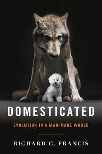 Cover image for Domesticated: Evolution in a Man-Made World