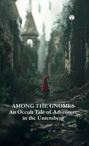 Cover image for AMONG THE GNOMES An Occult Tale of Adventure in the Untersberg