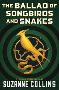 Cover image for The Ballad of Songbirds and Snakes (a Hunger Games Novel)
