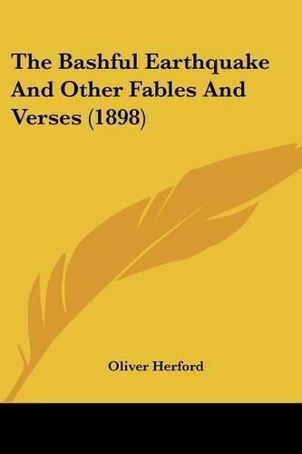 The Bashful Earthquake and Other Fables and Verses (1898)