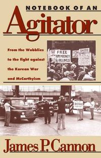 Cover image for Notebook of an Agitator: From the Wobblies to the Fight Against the Korean War and McCarthyism