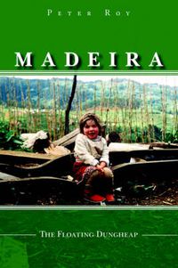 Cover image for Madeira: The Floating Dungheap