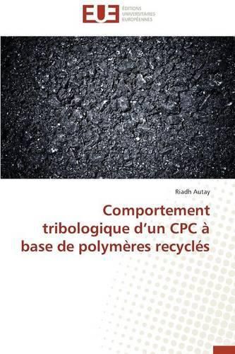 Cover image for Comportement Tribologique D Un Cpc   Base de Polym res Recycl s