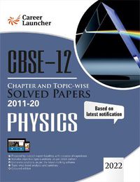 Cover image for Cbse Class XII 2021 Chapter and Topic-Wise Solved Papers 2011-2020 Physics (All Sets Delhi & All India)