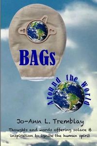 Cover image for BAGs Around the World: Thoughts and words offering solace & inspiration to ignite the human spirit