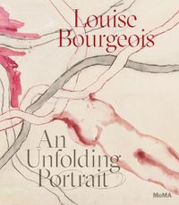 Cover image for Louise Bourgeois: An Unfolding Portrait: Prints, Books, and the Creative Process