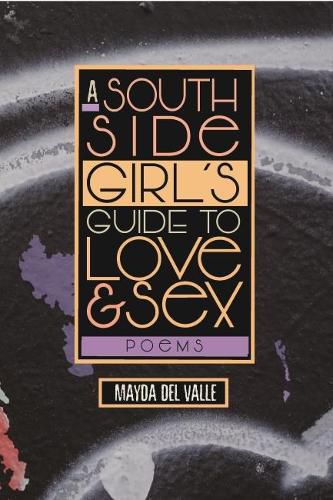 Cover image for A South Side Girl's Guide to Love & Sex: Poems